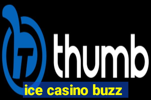 ice casino buzz